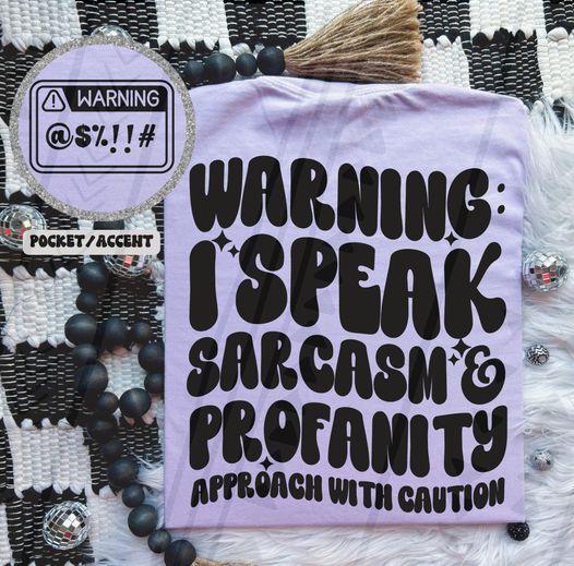 Warning I speak sarcasm, Ready to press, Sublimation or DTF Transfer (Copy)