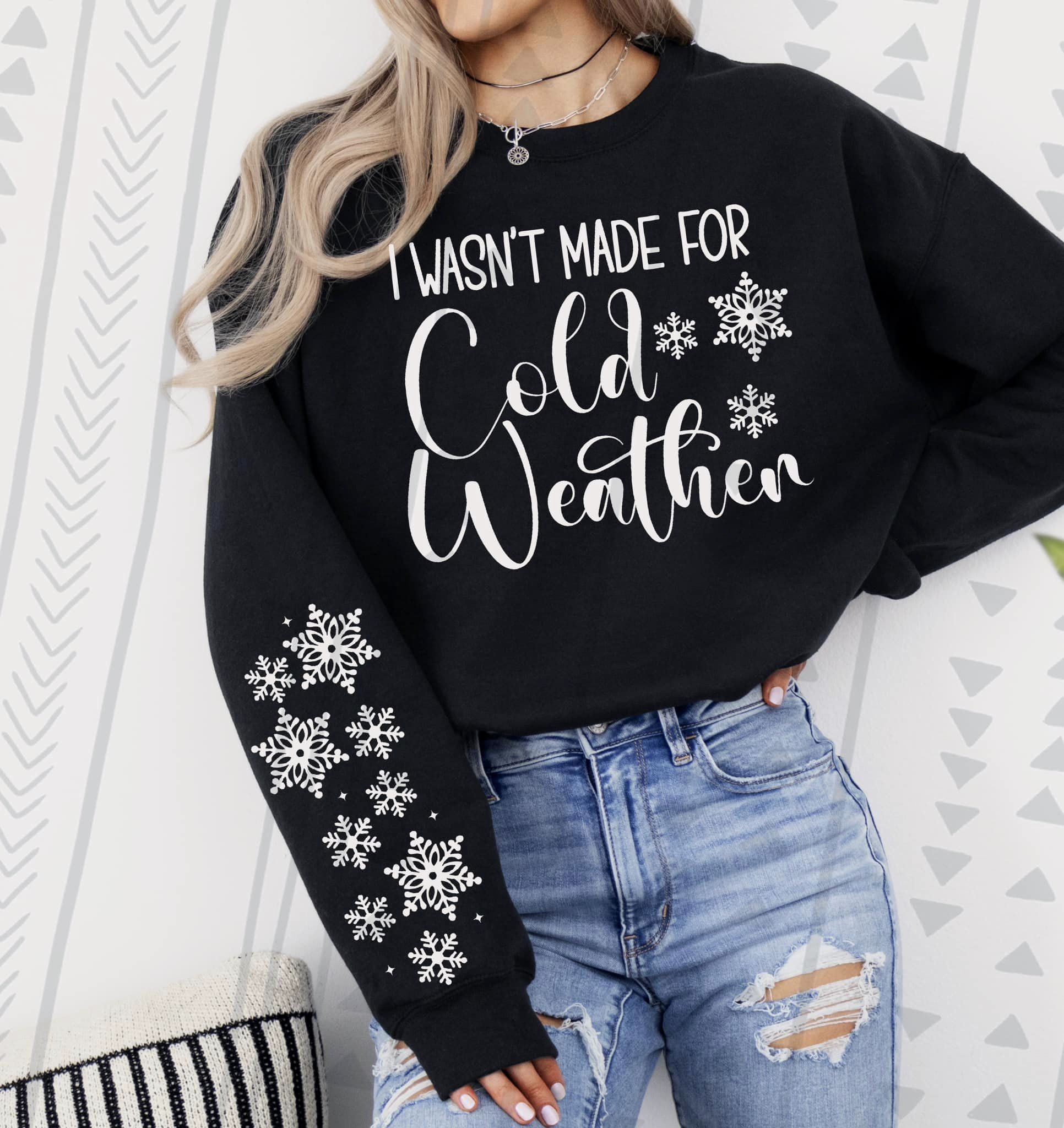 I wasn't made for cold weather with sleeves Sublimation or DTF Transfers