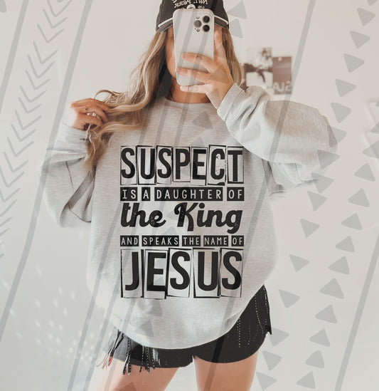 Suspect is a daughter of the King Sublimation or DTF Transfer