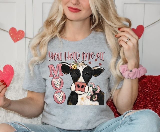 You had me at moo Sublimation or DTF Transfers