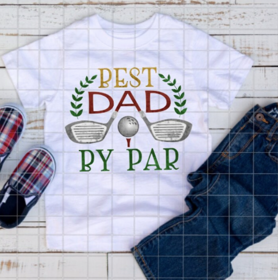 Best Dad by par, DTF Ready to Press transfer