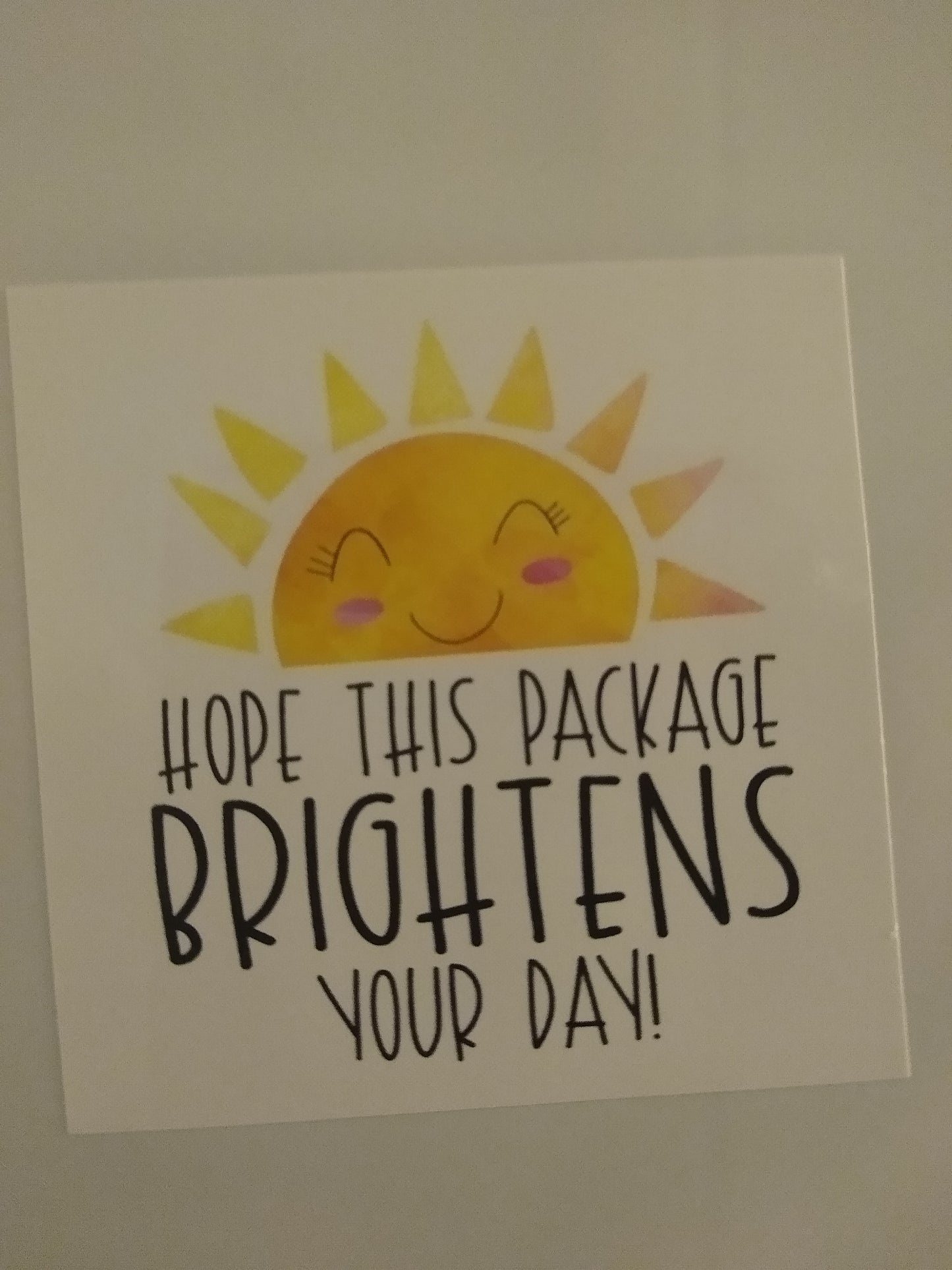 Hope this package brightens up your day! 0.11 cents, Packaging Sticker 2x2