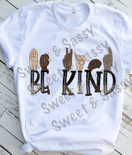 Be Kind Sign Language Sublimation Transfer