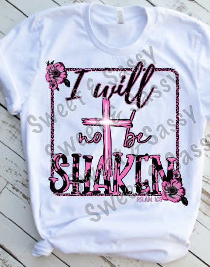 I will not be shaken, Sublimation Transfer