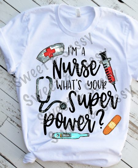 I'm a nurse what's your super power? Sublimation Transfer