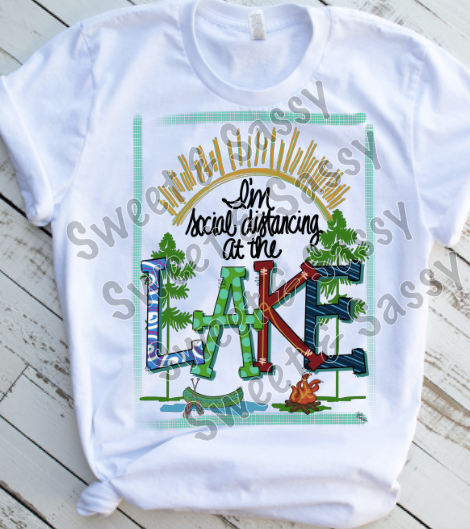 I'm Social Distancing at the Lake Sublimation Transfer