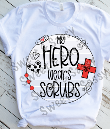 My Hero Wears Scrubs Sublimation Transfer