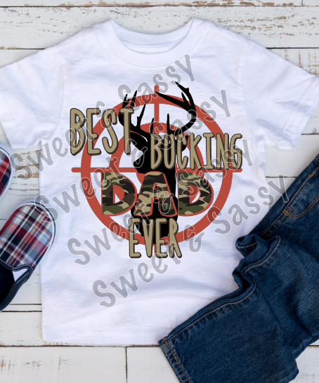 Best bucking DAD ever, daddy, papaw, grandpa, kid sublimation transferS