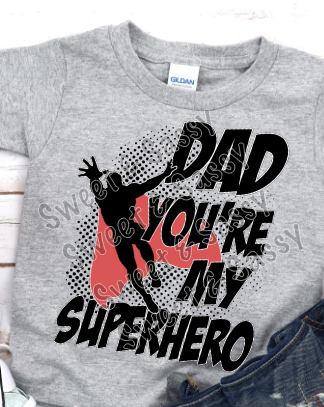 Dad You're My Superhero Sublimation Transfer