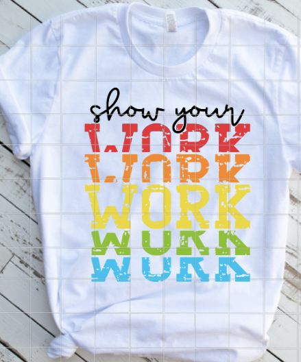 Show Your Work, Teacher Sublimation Transfer