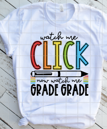 Watch me click, Teacher Sublimation Transfer