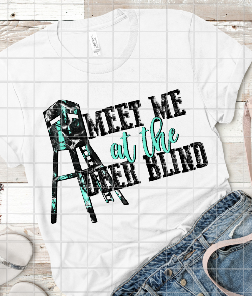 Meet me at the deer blinds, deer stand, Blue, Sublimation Transfer