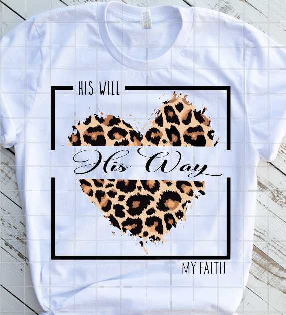 His will, His way, My Faith, Leopard Print Sublimation or DTF Transfer