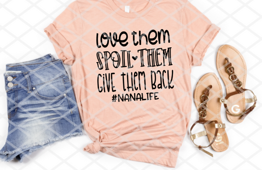 Love them Spoil them Give them back, Nana life, Sublimation Transfer