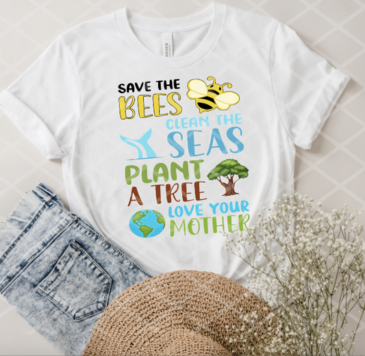 Save the bees Clean the seas Plant a tree Love your mother earth, Sublimation Transfer