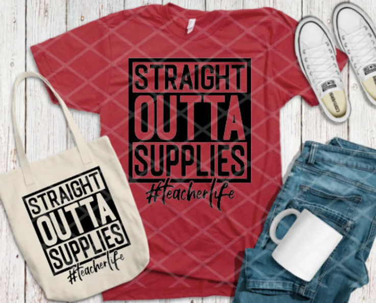 Straight outta supplies, Teacherlife, Ready to press, Screen print transfer