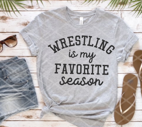 Wrestling is my favorite season Sublimation Transfer