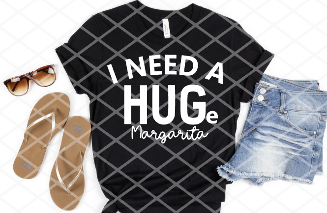 I need a hug (huge margarita) Ready to Press Screen Print