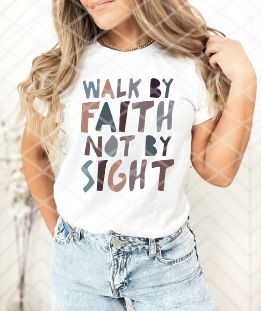 Walk by Faith, Sublimation or DTF Transfer