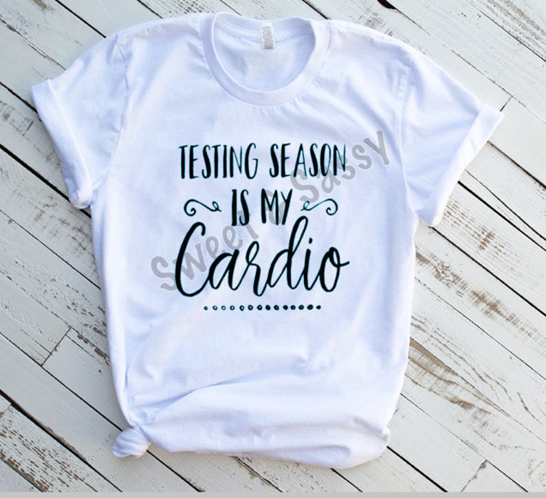 Testing Season is my Cardio Teacher Sublimation Transfer