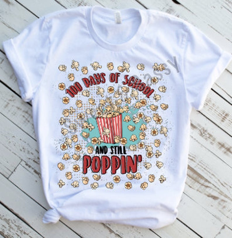 100 Days and Still Poppin Popcorn Sublimation Transfer