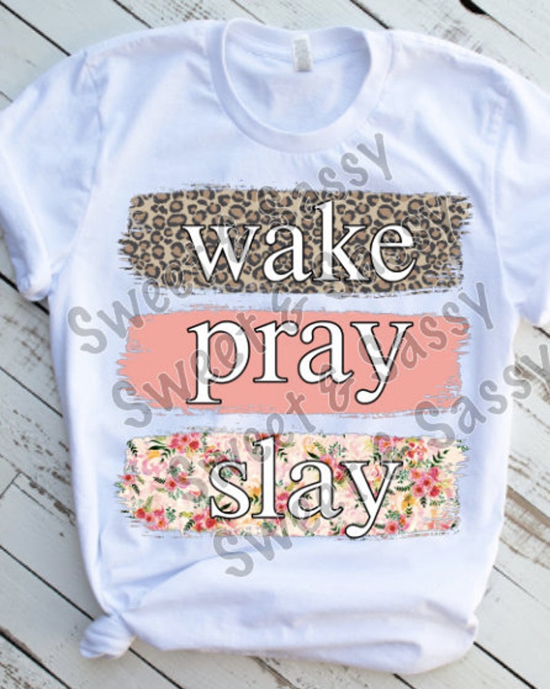 Wake Pray Slay Sublimation or DTF Transfer