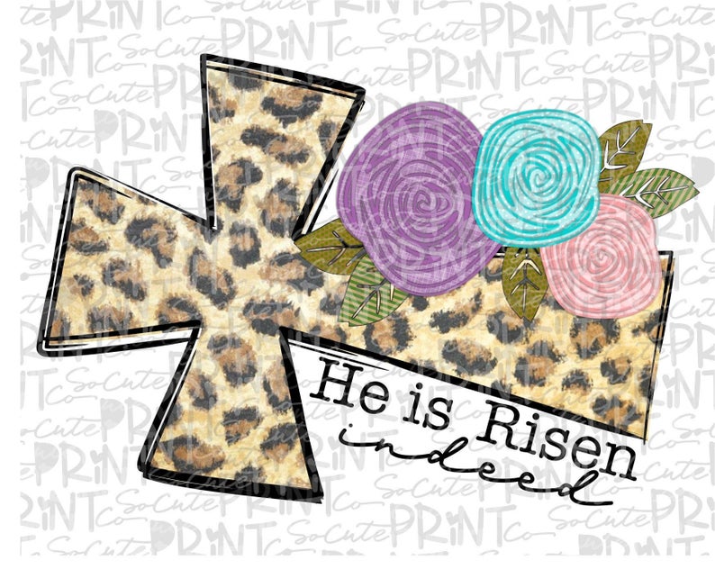 He is risen indeed leopard cross with flowers