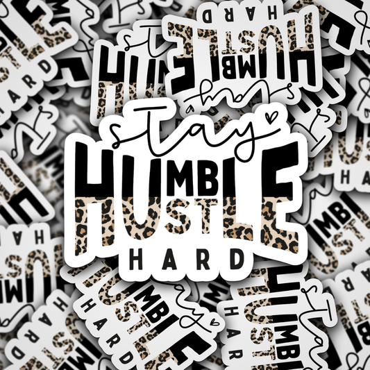 Stay Humble Hustle Hard, Vinyl Decal